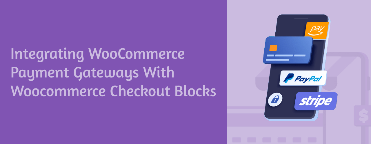 Integrating Custom WooCommerce Payment Gateways with WooCommerce Checkout Blocks